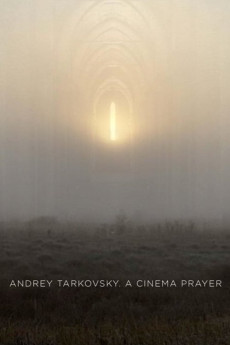 Andrey Tarkovsky. A Cinema Prayer Andrey Tarkovsky. A Cinema Prayer