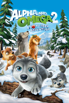 Alpha and Omega 2: A Howl-iday Adventure Alpha and Omega 2: A Howl-iday Adventure