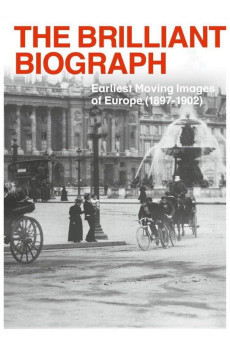 The Brilliant Biograph: Earliest Moving Images of Europe